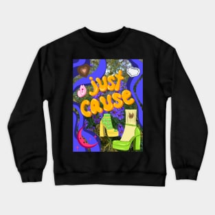 just cause Crewneck Sweatshirt